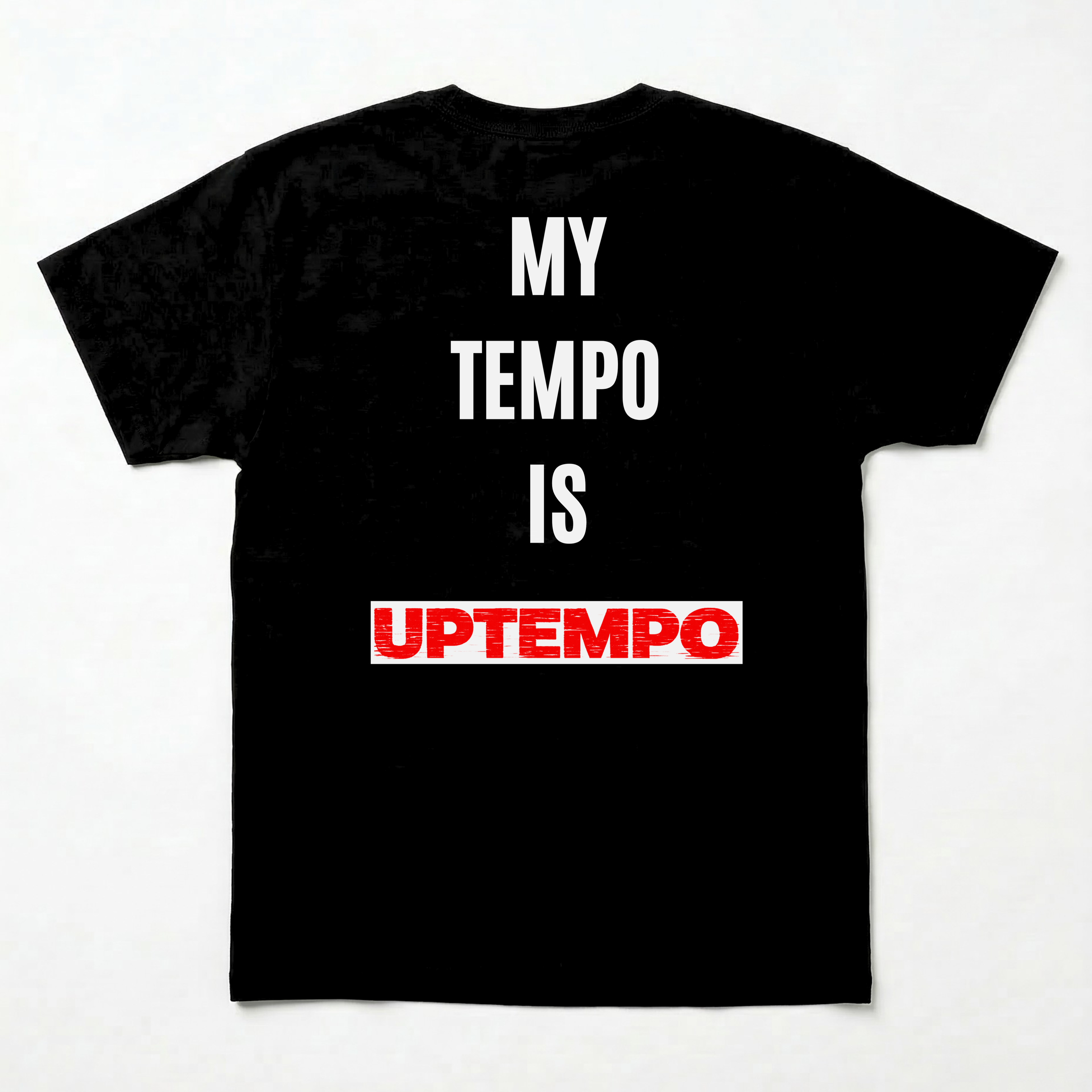 UG - My Tempo is Uptempo - Black T-shirt / White Print